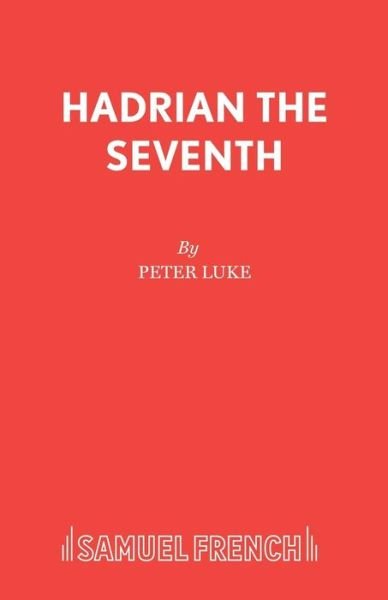 Hadrian VII (Play) - Acting Edition S. - Rolfe, Frederick William, "Baron Corvo" - Bøger - Samuel French Ltd - 9780573011689 - 1. september 1968