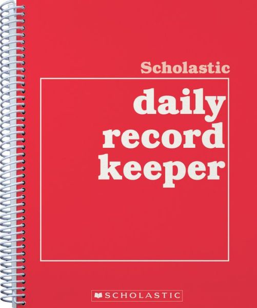 Cover for Scholastic Teaching Resources · Scholastic Daily Record Keeper (Spiralbok) (1993)