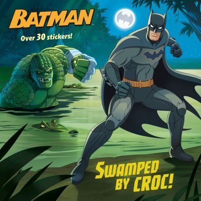 Cover for Arie Kaplan · Swamped by Croc! (DC Super Heroes: Batman) (Book) (2022)
