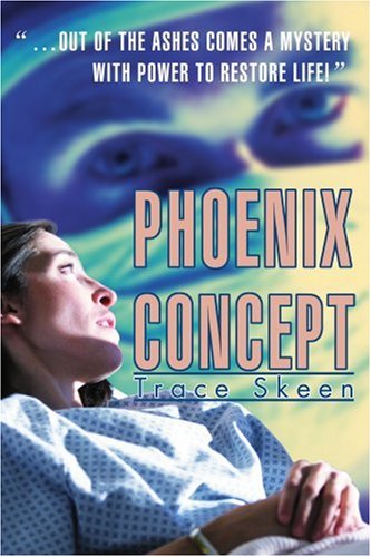 Phoenix Concept: out of the Ashes Comes a Mystery with Power to Restore Life! - Trace Skeen - Książki - iUniverse, Inc. - 9780595312689 - 4 marca 2004