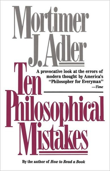 Ten Philosophical Mistakes - Mortimer J. Adler - Boeken - Simon & Schuster - 9780684818689 - 1 april 1997