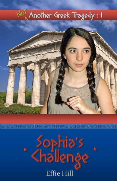 Cover for Effie Hill · (Not) Another Greek Tragedy: 1 Sophia's Challenge (Taschenbuch) (2015)