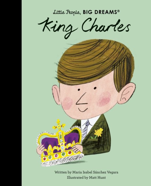 Cover for Maria Isabel Sanchez Vegara · King Charles - Little People, BIG DREAMS (Hardcover bog) (2023)