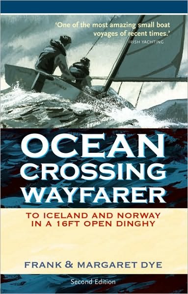Cover for Frank Dye · Ocean Crossing Wayfarer: To Iceland and Norway in a 16ft Open Dinghy (Paperback Book) (2006)