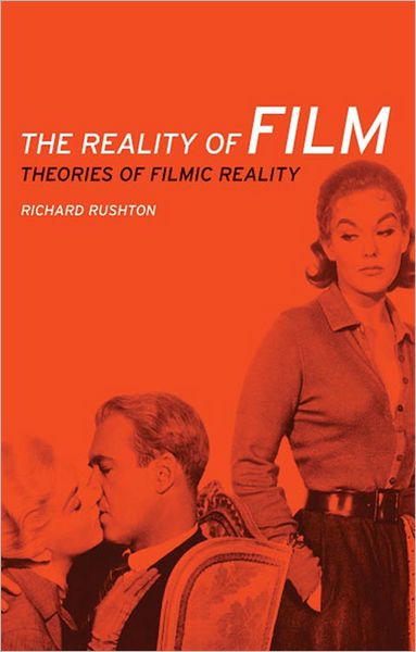 Cover for Richard Rushton · The Reality of Film: Theories of Filmic Reality (Hardcover Book) (2010)