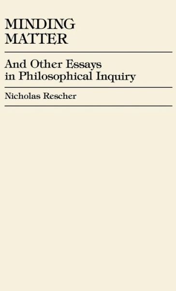 Minding Matter: And Other Essays in Philosophical Inquiry - Nicholas Rescher - Kirjat - Rowman & Littlefield - 9780742512689 - keskiviikko 12. syyskuuta 2001
