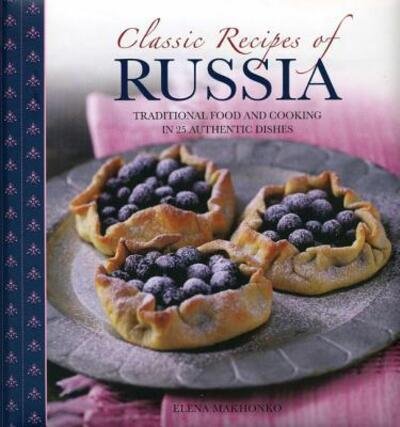 Classic Recipes of Russia - Makhonko Elena - Bücher - Anness Publishing - 9780754827689 - 29. Oktober 2013