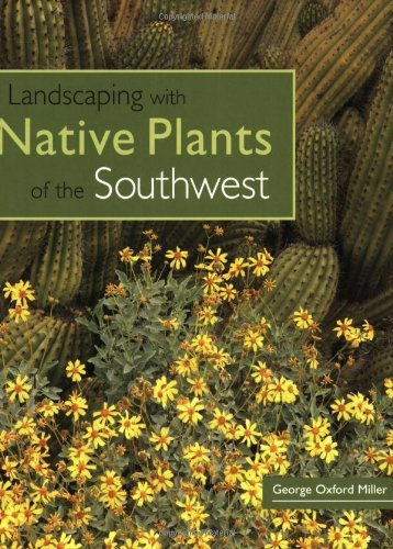 Landscaping with Native Plants of the Southwest - George Oxford Miller - Kirjat - Voyageur Press - 9780760329689 - torstai 1. maaliskuuta 2007