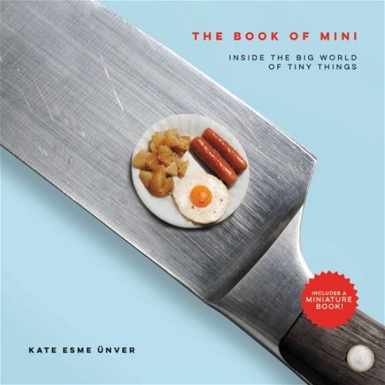 Cover for Kate Esme Unver · The Book of Mini: Inside the Big World of Tiny Things (Hardcover Book) (2019)
