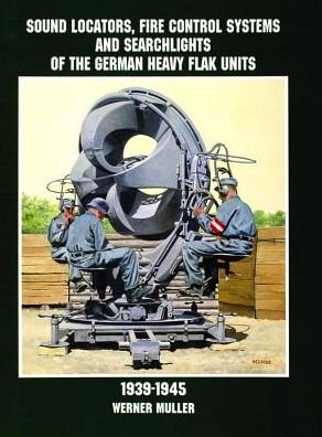 Cover for Werner Muller · Sound Locators, Fire Control Systems and Searchlights of the German Heavy Flak Units 1939-1945 (Taschenbuch) (1998)
