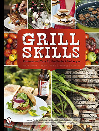 Cover for Liselotte Forslin · Grill Skills: Professional Tips for the Perfect Barbeque: Food, Drinks, Music, Table Settings, Flowers (Hardcover Book) (2015)