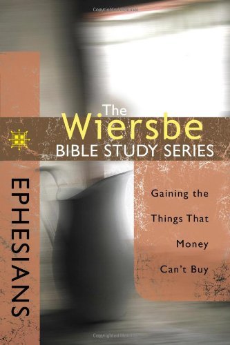 Cover for Dr Warren W Wiersbe · Ephesians: Gaining the Things That Money Can't Buy - Wiersbe Bible Study (David C. Cook) (Paperback Bog) [New edition] (2009)