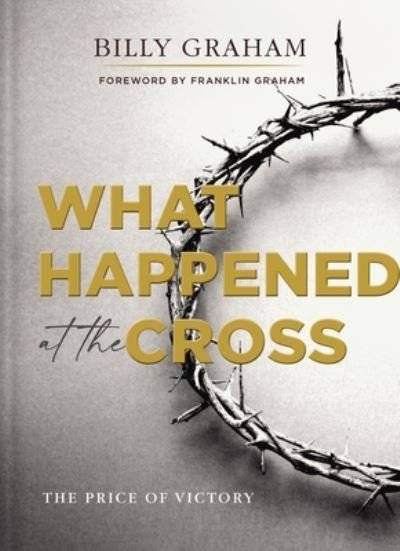 Cover for Billy Graham · What Happened at the Cross: The Price of Victory (Gebundenes Buch) (2022)