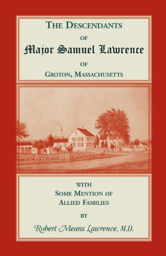 Cover for Robert Means Lawrence · The Descendants of Major Samuel Lawrence of Groton, Massachusetts, with Some Mention of Allied Families (Paperback Bog) (2013)
