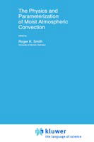 The Physics and Parameterization of Moist Atmospheric Convection - NATO Science Series C - Smith - Livros - Springer - 9780792348689 - 30 de novembro de 1997