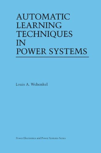 Automatic Learning Techniques in Power Systems - Power Electronics and Power Systems - Louis A. Wehenkel - Books - Springer - 9780792380689 - November 30, 1997