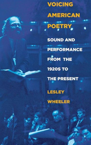 Cover for Lesley Wheeler · Voicing American Poetry: Sound and Performance from the 1920s to the Present (Hardcover Book) (2008)