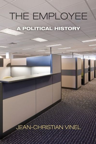 Cover for Jean-Christian Vinel · The Employee: A Political History - Politics and Culture in Modern America (Paperback Book) (2020)