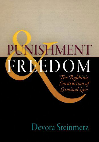 Cover for Devora Steinmetz · Punishment and Freedom: The Rabbinic Construction of Criminal Law - Divinations: Rereading Late Ancient Religion (Hardcover Book) (2008)