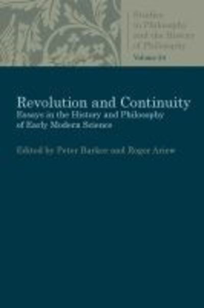 Cover for Barker, Peter (University of Copenhagen) · Revolution and Continuity: Essays in the History and Philosophy of Early Modern Science - Studies in Philosophy and the History of Philosophy (Paperback Book) (2018)