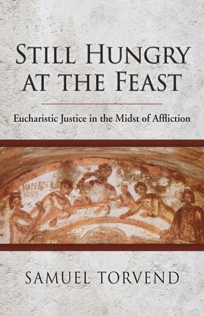 Cover for Samuel Torvend · Still Hungry at the Feast : Eucharistic Justice in the Midst of Affliction (Taschenbuch) (2019)