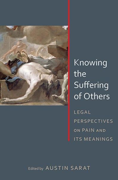 Cover for Austin Sarat · Knowing the Suffering of Others: Legal Perspectives on Pain and Its Meanings (Paperback Book) (2014)