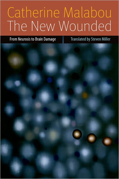 The New Wounded: From Neurosis to Brain Damage - Forms of Living - Catherine Malabou - Books - Fordham University Press - 9780823239689 - May 1, 2012