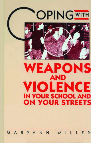 Cover for Maryann Miller · Coping with Weapons and Violence in School and on Your Streets (Hardcover Book) [Revised edition] (1999)