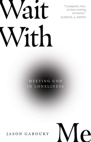 Cover for Jason Gaboury · Wait with Me – Meeting God in Loneliness (Paperback Book) (2020)