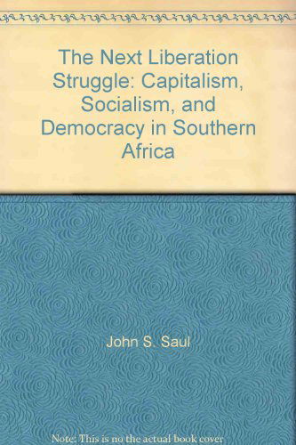 Cover for John S. Saul · The Next Liberation Struggle: Capitalism, Socialism and Democracy in Southern Africa (Paperback Book) (2006)