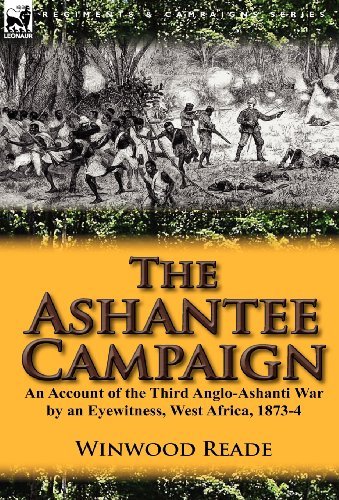 Cover for Winwood Reade · The Ashantee Campaign: An Account of the Third Anglo-Ashanti War by an Eyewitness, West Africa, 1873-4 (Hardcover Book) (2012)