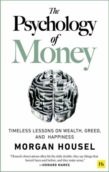 The Psychology of Money: Timeless lessons on wealth, greed, and happiness - Morgan Housel - Livros - Harriman House Publishing - 9780857197689 - 8 de setembro de 2020