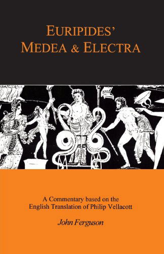 Cover for John Ferguson · Euripides' &quot;Medea&quot; and &quot;Electra&quot;: A Companion to the Penguin Translation - Classics Companions (Paperback Book) (1991)