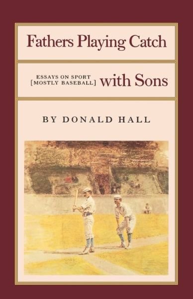 Cover for Donald Hall · Fathers Playing Catch with Sons: Essays on Sport (Mostly Baseball) (Fathers Playing Catch with Sons Pr) (Taschenbuch) [5th edition] (1984)