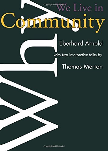 Cover for Eberhard Arnold · Why We Live in Community - Plough Spiritual Classics: Backpack Classics for Modern Pilgrims (Paperback Book) [3rd edition] (2014)