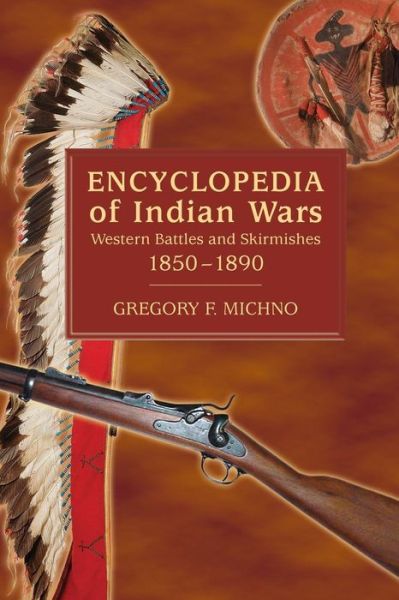 Cover for Gregory F Michno · Encyclopedia of Indian Wars: Western Battles and Skirmishes, 1850-1890 (Paperback Book) (2003)