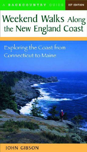 Weekend Walks Along the New England Coast: Exploring the Coast from Connecticut to Maine - John Gibson - Books - Countryman Press - 9780881505689 - February 17, 2003