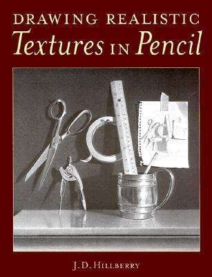 Drawing Realistic Textures in Pencil - J.D. Hillberry - Bøker - F&W Publications Inc - 9780891348689 - 15. mars 1999