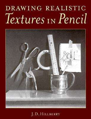 Drawing Realistic Textures in Pencil - J.D. Hillberry - Bøger - F&W Publications Inc - 9780891348689 - 15. marts 1999