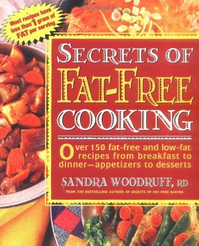 Cover for Sandra Woodruff · Secrets of Fat-Free Cooking: Over 150 Fat-Free and Low-Fat Recipes from Breakfast to Dinner -- Appetizers to Desserts: A Cookbook - Secrets of Fat-free Cooking (Paperback Book) [4th edition] (1995)