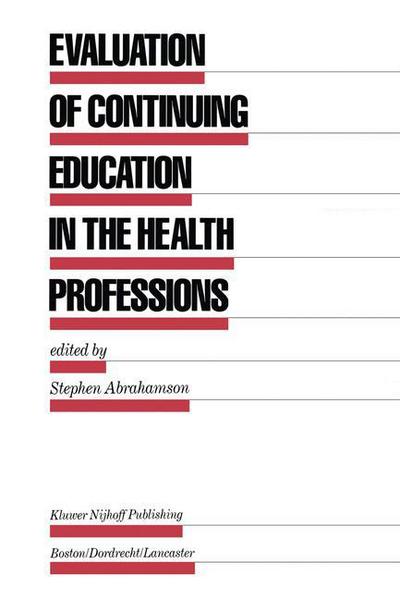 Cover for Abrahamson · Evaluation of Continuing Education in the Health Professions - Evaluation in Education and Human Services (Hardcover Book) [1985 edition] (1985)