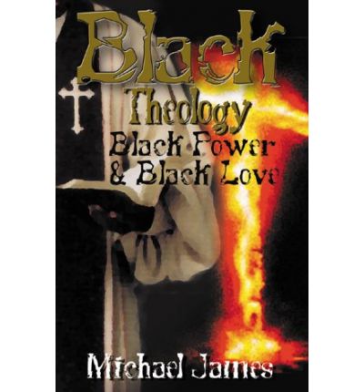 Cover for Michael James · Black Theology, Black Power &amp; Black Love (Paperback Book) (2000)