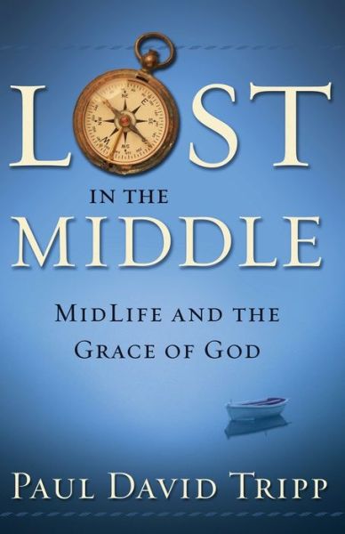 Lost in the Middle - Paul David Tripp - Książki -  - 9780972304689 - 1 października 2004