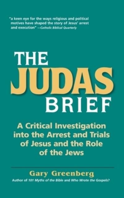 Cover for Gary Greenberg · The Judas Brief: A Critical Investigation Into the Arrest and Trials of Jesus and the Role of the Jews (Innbunden bok) (2021)