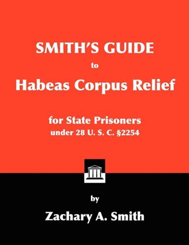 Cover for Zachary A. Smith · Smith's Guide to Habeas Corpus Relief for State Prisoners Under 28 U. S. C. §2254 (Pocketbok) (2011)
