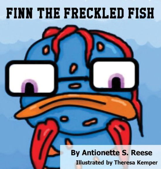 Cover for Antionette S Reese · Finn the Freckled Fish (Hardcover Book) (2016)