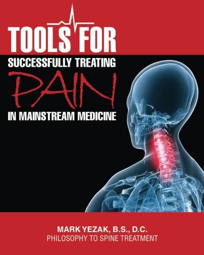 Cover for Dr. Mark Yezak Bs Dc · Tools for Successfully Treating Pain in Mainstream Medicine: Philosophy to Spine Treatment (Paperback Book) (2014)