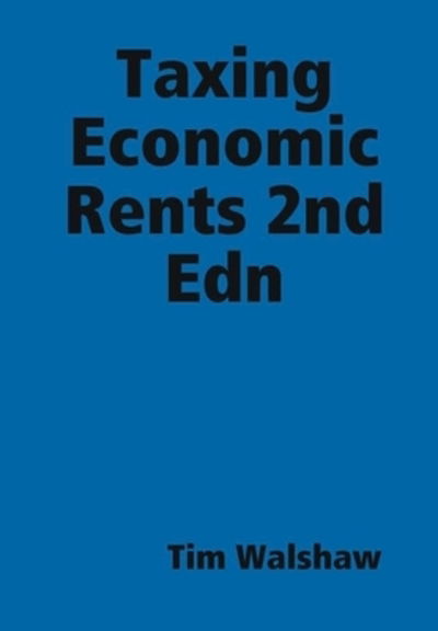 Cover for Tim Walshaw · Taxing Economic Rents 2nd Edn (Hardcover Book) (2020)