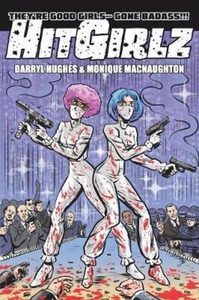Cover for Darryl Hughes · Hit Girlz: The Complete Graphic Novel. An Action Packed Funny Mystery Crime Thriller Books for Teens and Young Adults (A humorous dark comedy) (Paperback Book) (2018)