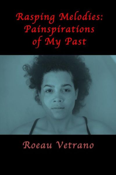 Rasping Melodies: Painspirations of My Past - Roeau Vetrano - Books - PandaMonk Publishing - 9780990517689 - August 25, 2014